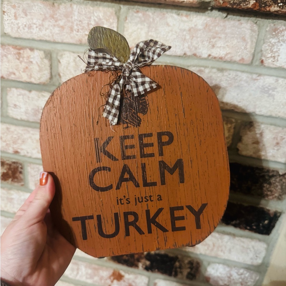 “Keep Calm It’s Just A Turkey” Wooden Pumpkin Sign